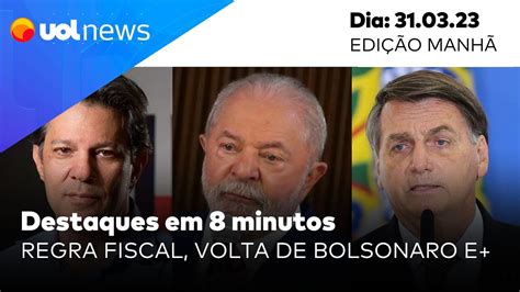 UOL News Em 8 Minutos Hadda E Nova Regra Fiscal Volta De Bolsonaro