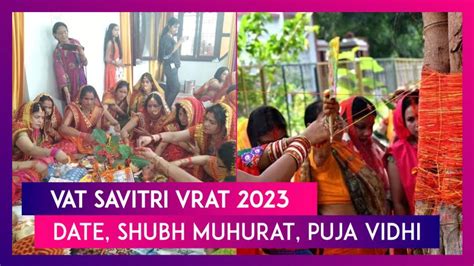 Vat Savitri Vrat 2023 Date Shubh Muhurat Puja Vidhi Of The Day When