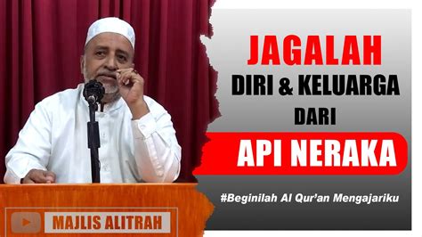 Jaga Diri Dan Keluarga Dari Api Neraka Ust Muhammad Bin Alwi Bsa