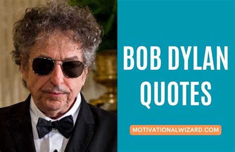 100 Best Bob Dylan Quotes On Freedom, Justice And Humanity