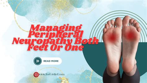 Managing Peripheral Neuropathy Both Feet Or One Feet Relief