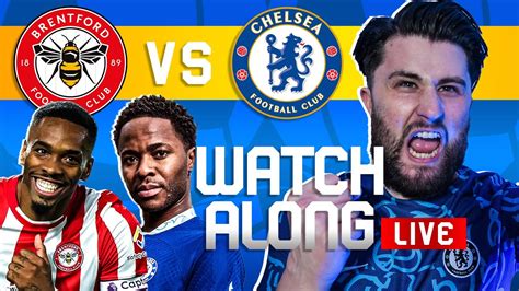 Brentford Vs Chelsea Live Watchalong Premier League Ft