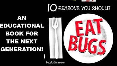 Ten Reasons Why You Should Eat The Bugs Youtube