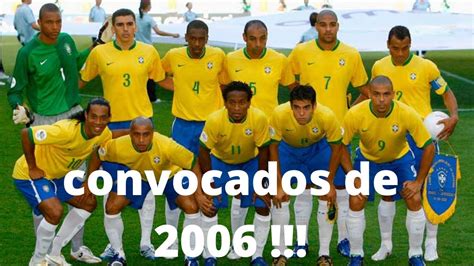 CONVOCAÇÃO DA SELEÇÃO BRASILEIRA PARA A COPA DE 2006 YouTube