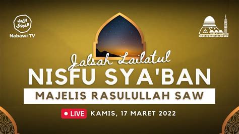 Live Jalsah Lailatul Jum Ah Nisfu Sya Ban Majelis Rasulullah Saw