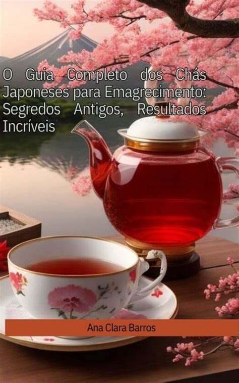 Amazon br eBooks Kindle O Guia Completo dos Chás Japoneses para