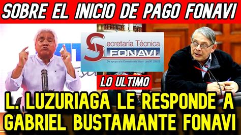 FONAVI PAGO PARCIAL LUIS LUZURIAGA RESPONDE A GABRIEL BUSTAMANTE