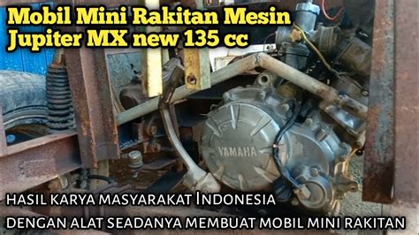 Mobil Mini Rakitan Mesin Jupiter Mx 135 Assembly Mini Car Jupiter Mx 135 Engine Youtube