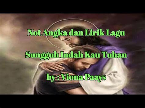 Not Angka Dan Lirik Lagu Sungguh Indah Kau Tuhan YouTube