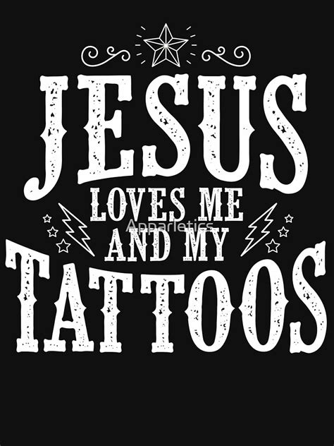 Jesus Loves Me And My Tattoos T Shirt By Apparletics Redbubble