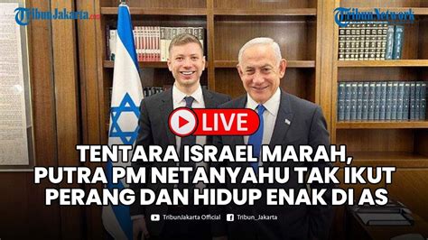 Tentara Israel Marah Putra Perdana Menteri Netanyahu Tak Ikut Perang