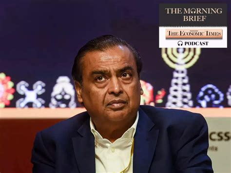 Morning Brief Podcast: Credit and more: How Mukesh Ambani’s foray into ...