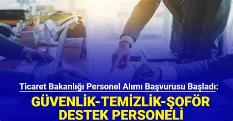 Ticaret Bakanlığı güvenlik şoför temizlik ve destek personeli alımı