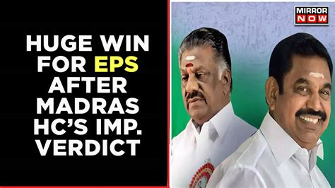 E Palaniswami Gets Huge Win As Hc Deems His Selection As Aiadmk