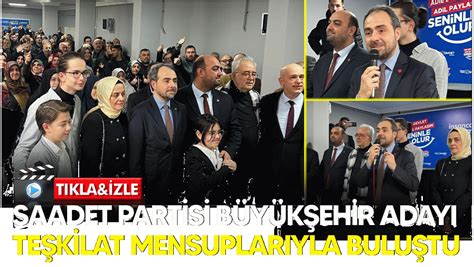 Saadet Partisi B Y K Ehir Aday Te Kilat Mensuplar Yla Bulu Tu Akyazi