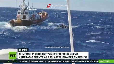 Al Menos 41 Migrantes Mueren En Un Nuevo Naufragio Frente A La Isla Italiana De Lampedusa Rt