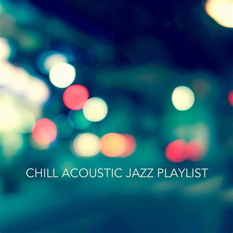 Chill Acoustic Jazz Playlist Compilation By Various Artists Spotify