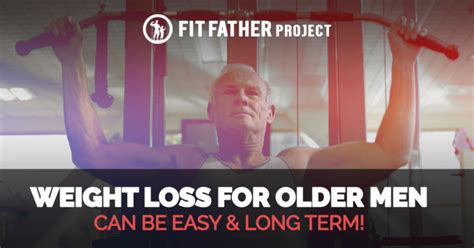 The 3 Most Effective Weight Loss Strategies For Older Men