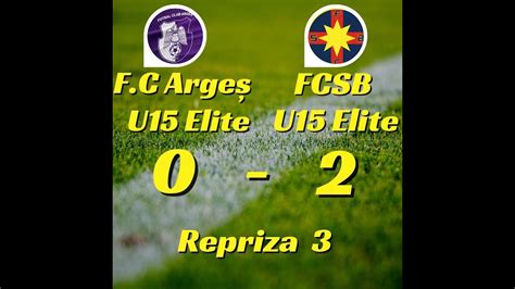 FC ARGEȘ 0 0 FCSB fotbal juniori U15 Elite rep 3 YouTube