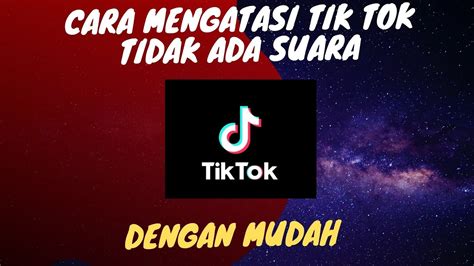 Cara Mengatasi Tiktok Yang Tidak Ada Suaranya