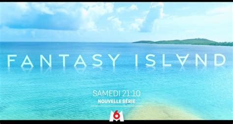 Fantasy Island Histoire Et Interprètes De La Nouvelle Série De M6