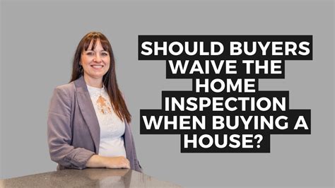 Should Buyers Waive The Home Inspection When Buying A House Youtube