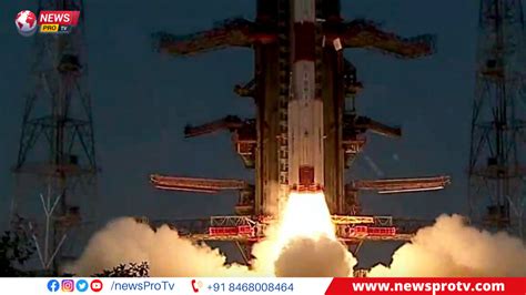 India Achieves Historic Milestone With Successful Launch Of Isros