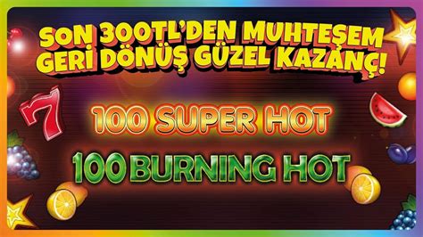 EGT SLOT OYUNLARI 100 BURNING HOT SAĞLAM KASAYLA SÜPER KAZANÇ