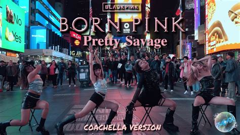 KPOP IN PUBLIC NYC BLACKPINK 블랙 핑크 PRETTY SAVAGE COACHELLA 2023