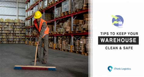 How To Keep Your Warehouse Clean And Safe Ithink Logistics Blogs