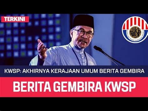 Kwsp Akhirnya Kerajaan Umum Berita Gembira Untuk Pencarum Kwsp Youtube