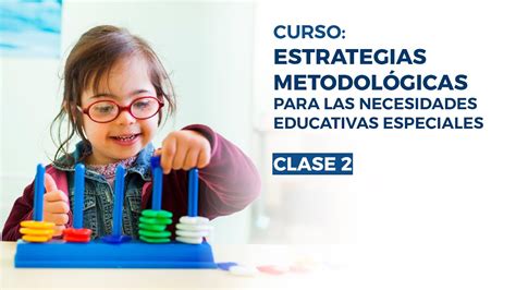 Clase Curso Estrategias Metodol Gicas Para Las Necesidades