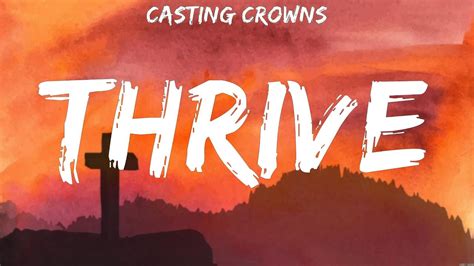 Casting Crowns Thrive Lyrics Casting Crowns Hillsong Worship Youtube