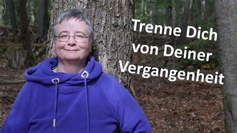 Trenne Dich Von Deiner Vergangenheit YouTube