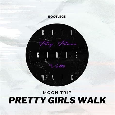 Pretty Girls Walk Moon Trip Remix By Big Boss Vette Free Download