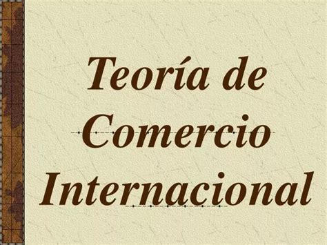 Ppt Teor A De Comercio Internacional Powerpoint Presentation Free