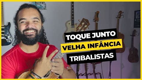 Toque Junto Velha Inf Ncia Tribalistas Cifra De Ukulele Youtube