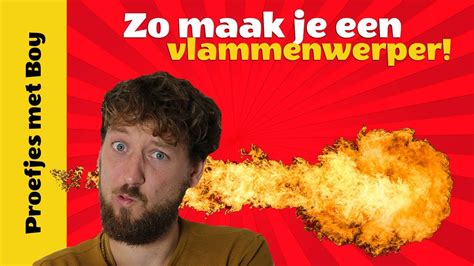 Proefjes Met Boy Zo Maak Je Een Vlammenwerper Youtube