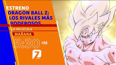 Dragon Ball Z Los Rivales Mas Poderosos Azteca Estreno Youtube