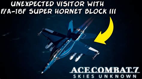 Unexpected Visitor With F A F Super Hornet Block Iii Ace Combat