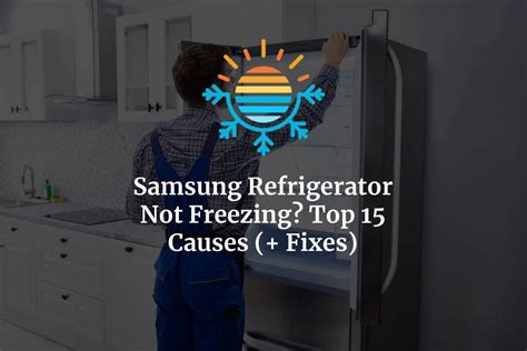 Reasons Your Samsung Fridge Isn T Freezing And How To Fix It