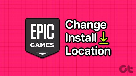 How To Change Epic Games Install Location On Windows Guiding Tech