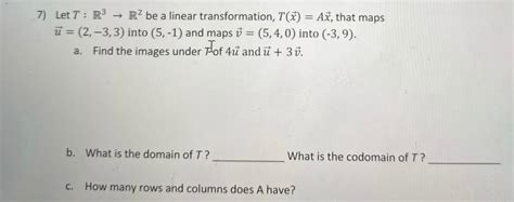 Solved 7 Let T R3→r2 Be A Linear Transformation T X Ax