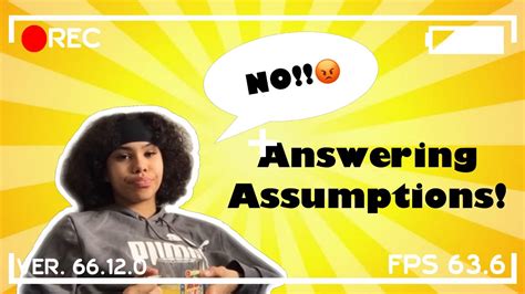 Answering Your Assumptions Of Me Youtube