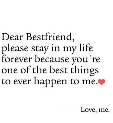 A Quote That Says Dear Best Friend Please Stay In My Life Forever