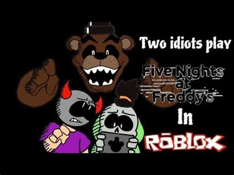 Two Idiots Play Fnaf In Roblox Ft Triple Dash Youtube