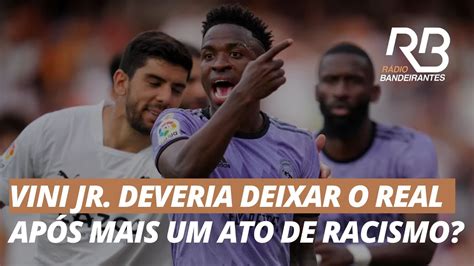 Vini Jr Deve Sair Do Real Madrid Ap S Mais Um Caso De Racismo Youtube