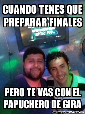 Meme Personalizado Cuando Tenes Que Preparar Finales Pero Te Vas Con