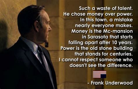 Frank Underwood Quotes Power Money. QuotesGram