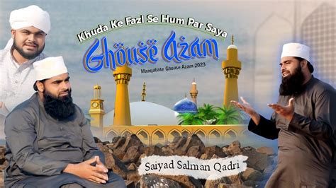 Khuda Ke Fazl Se Hum Par Hai Saya Ghouse Azam Saiyad Salman Qadri